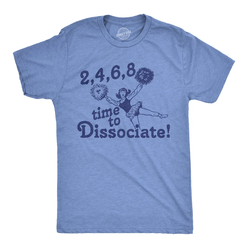 men's shirts with floral embroidery-2 4 6 8 Time To Dissociate Men's T Shirt