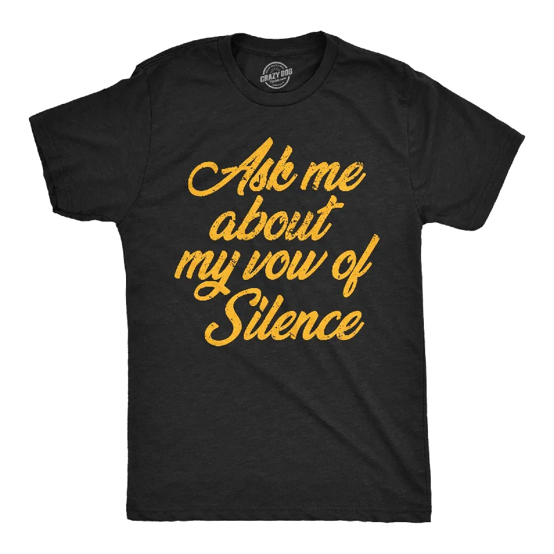 men's shirts for smart-casual dinner parties-Ask Me About My Vow Of Silence Men's T Shirt