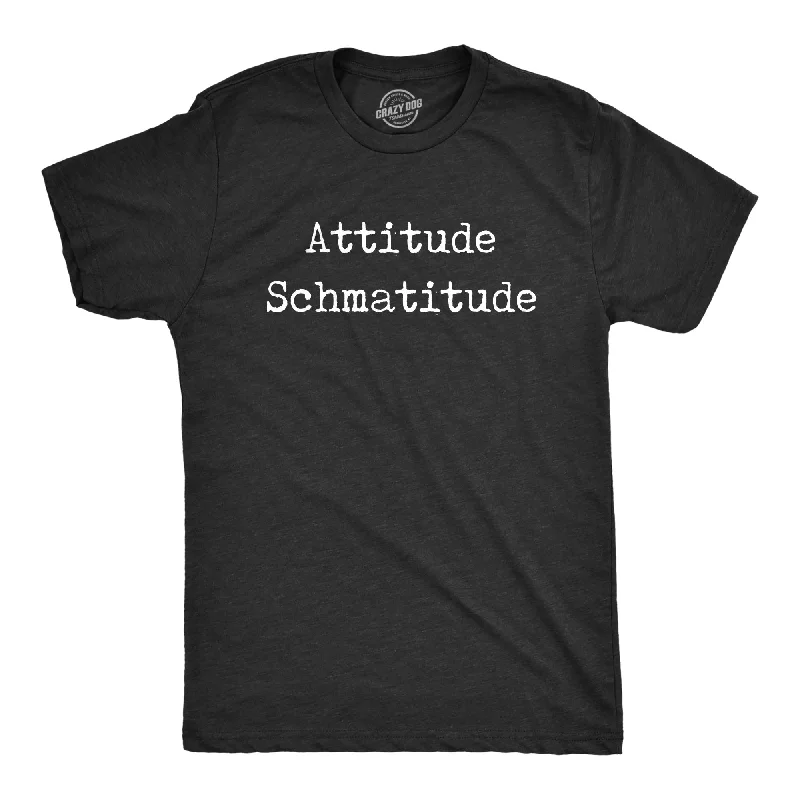 men's shirts for upscale office attire-Attitude Schmatitude Men's T Shirt