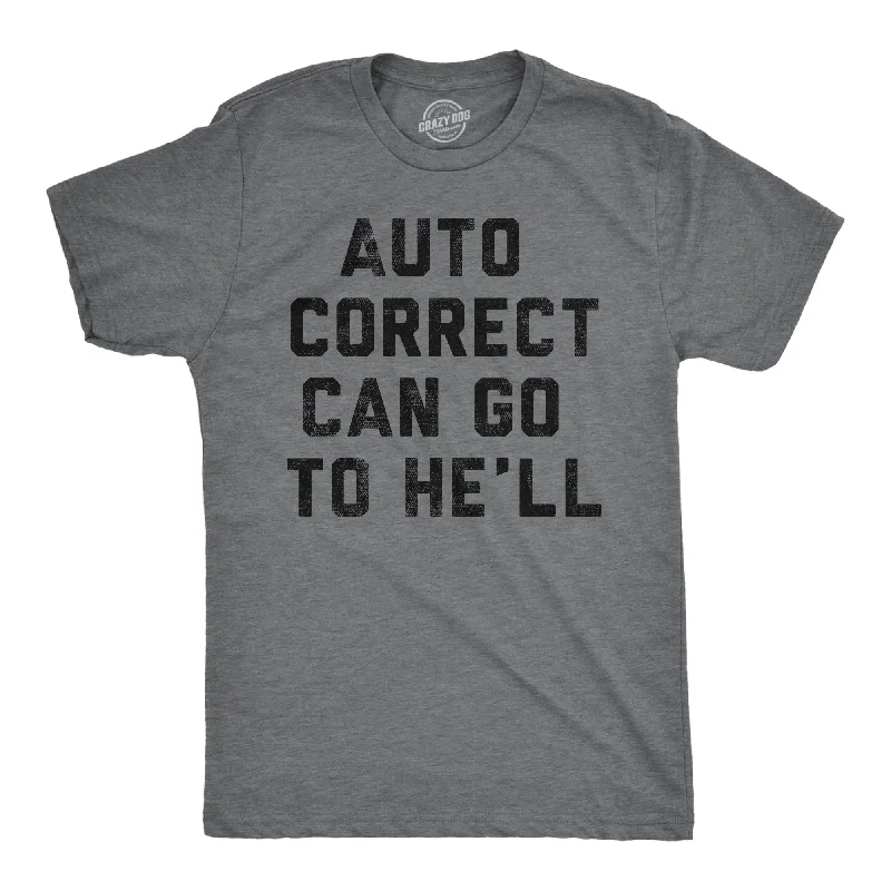 men's shirts with modern cuts-Auto Correct Can Go To He'll Men's T Shirt