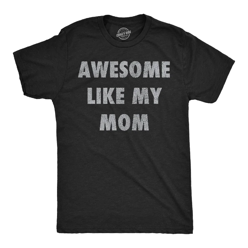 men's shirts with modern plaid patterns-Awesome Like My Mom Men's T Shirt