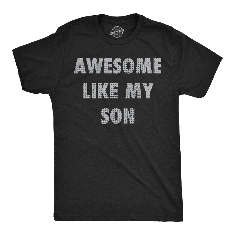 men's shirts with rich textures for elegant look-Awesome Like My Son Men's T Shirt