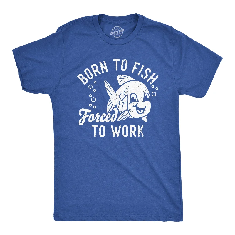 men's shirts for outdoor work and style-Born To Fish Forced To Work Men's T Shirt