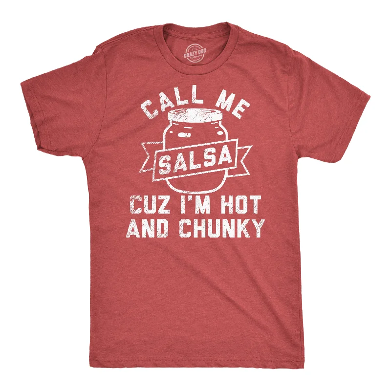 men's shirts for seasonal changes in style-Call Me Salsa Cuz Im Hot And Chunky Men's T Shirt