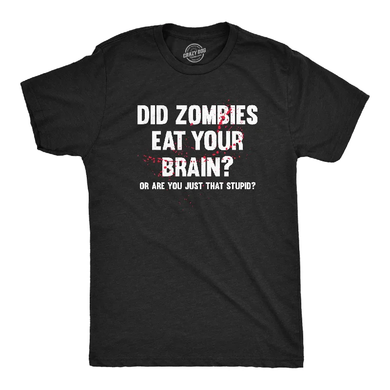 men's shirts with bold and modern patterns-Did Zombies Eat Your Brain Or Are You Just That Stupid Men's T Shirt