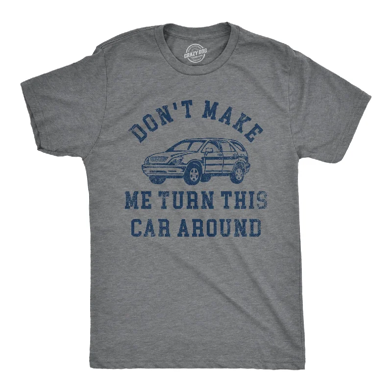 men's shirts with retro prints for a vintage vibe-Dont Make Me Turn This Car Around Men's T Shirt