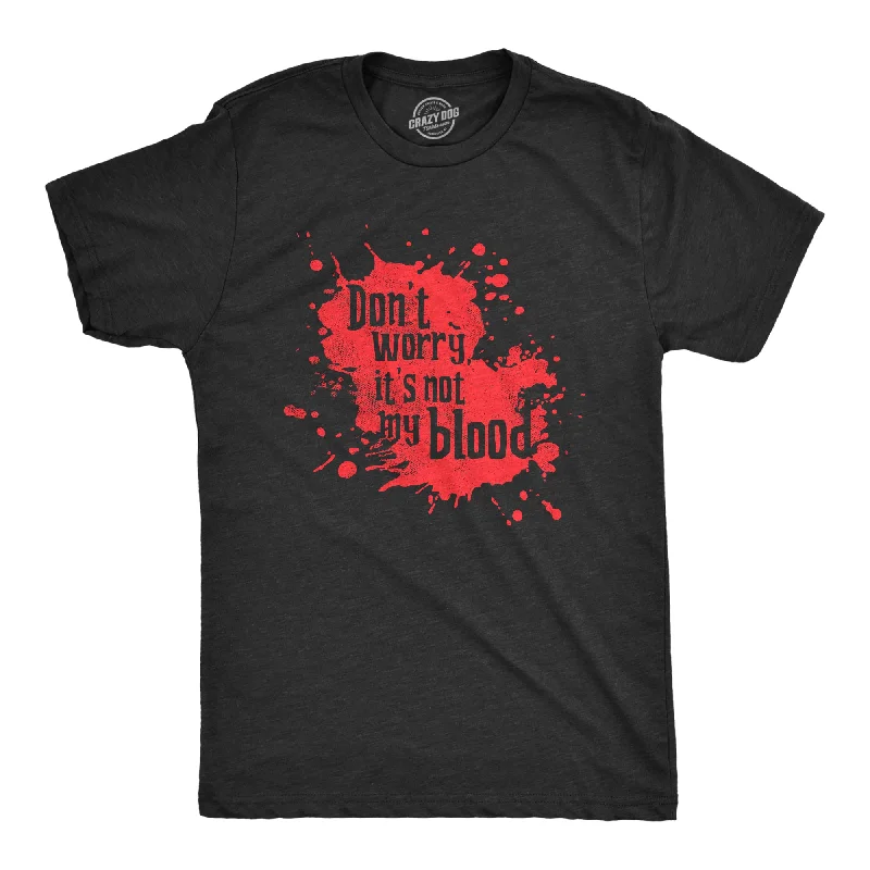 men's shirts with subtle checks for business wear-Dont Worry Its Not My Blood Men's T Shirt