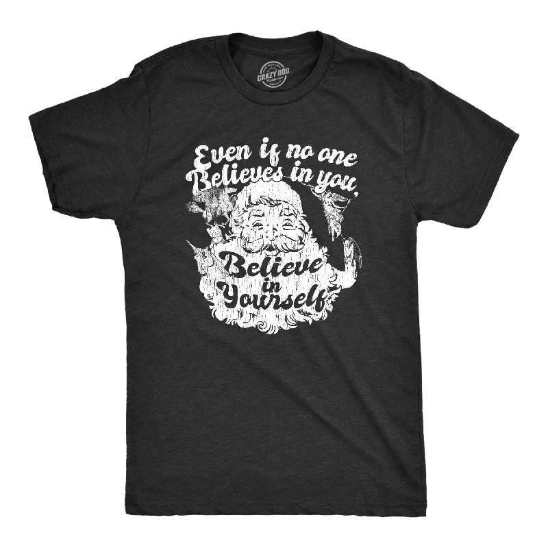 men's shirts with discreet pocket details-Even If No One Believes In You Believe In Yourself Men's T Shirt