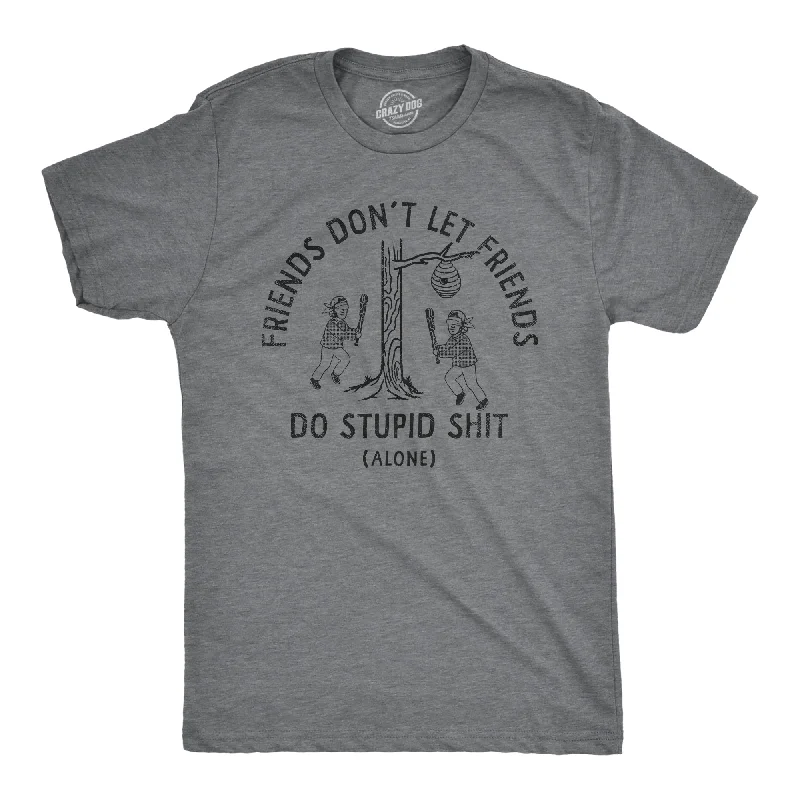 men's shirts with sharp tailoring for modern men-Friends Dont Let Friends Do Stupid Shit Alone Men's T Shirt