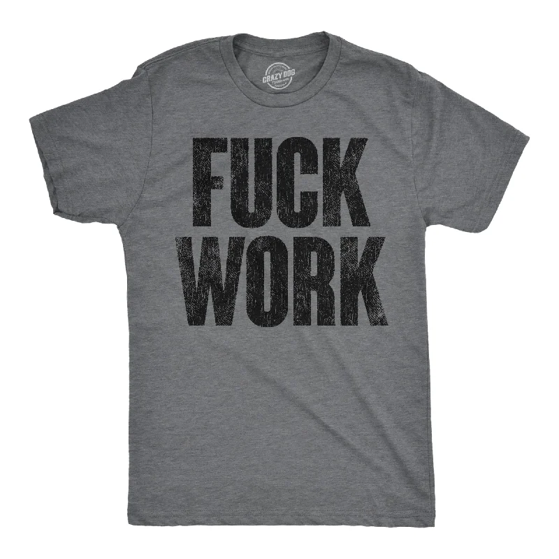 men's shirts for casual travel with style-Fuck Work Men's T Shirt