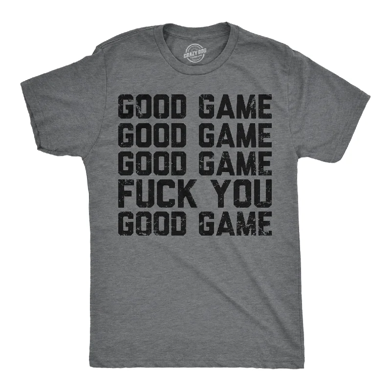 men's shirts for business casual settings with comfort-Good Game Fuck You Men's T Shirt