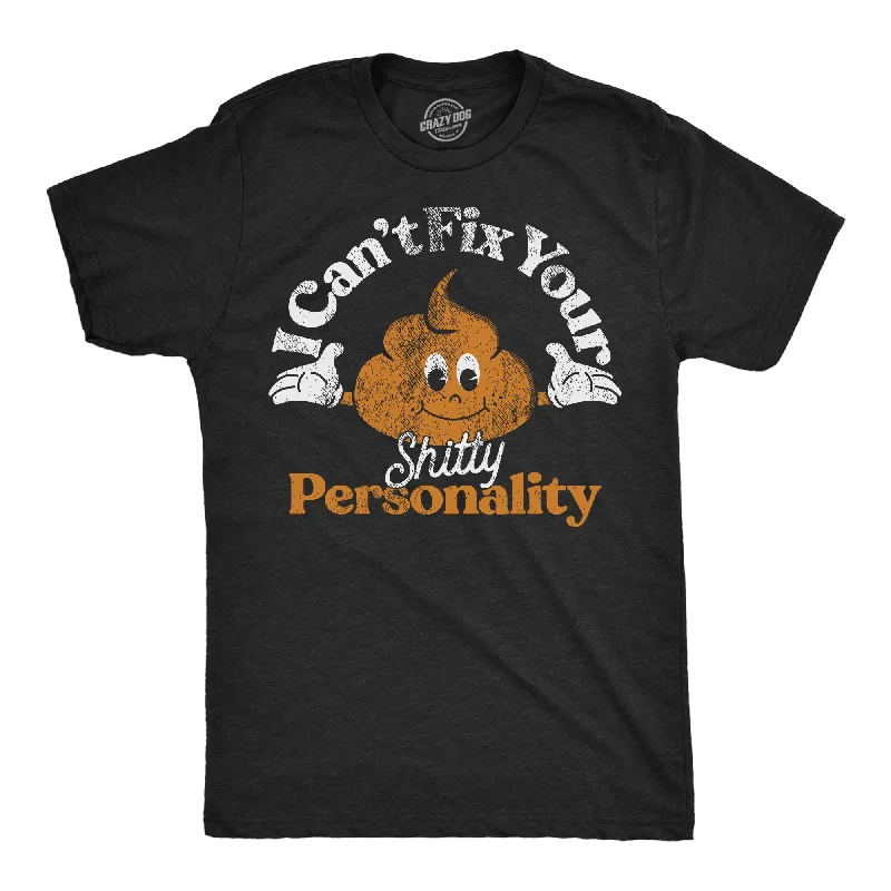 men's shirts for seasonal business events-I Cant Fix Your Shitty Personality Men's T Shirt