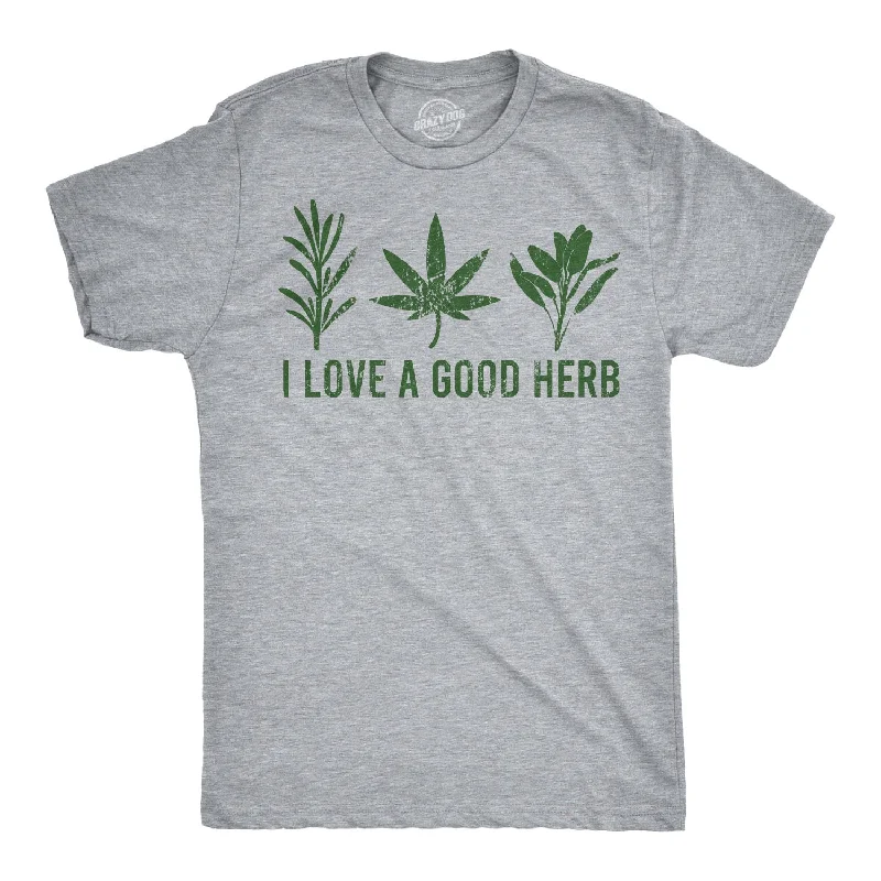 men's shirts with detailed embroidery for custom flair-I Love A Good Herb Men's T Shirt