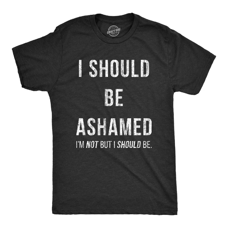 men's shirts with fashionable cuff details-I Should Be Ashamed Men's T Shirt