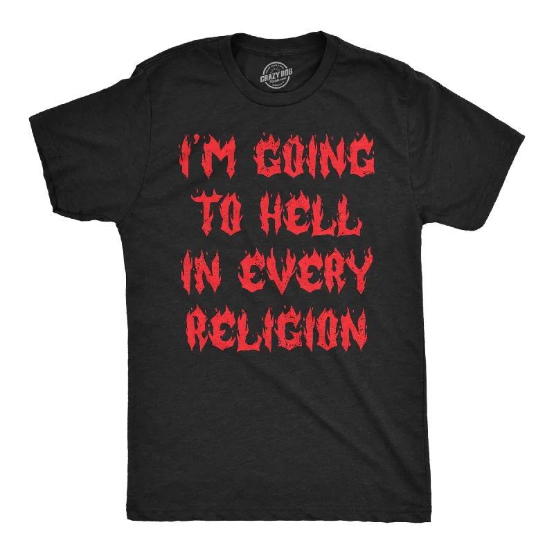 men's shirts for casual days at the office-Im Going To Hell In Every Religion Men's T Shirt