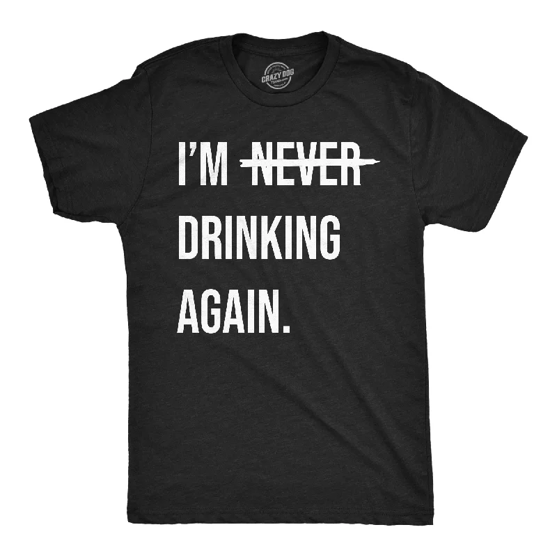 men's shirts for office and casual wear-Im Never Drinking Again Men's T Shirt