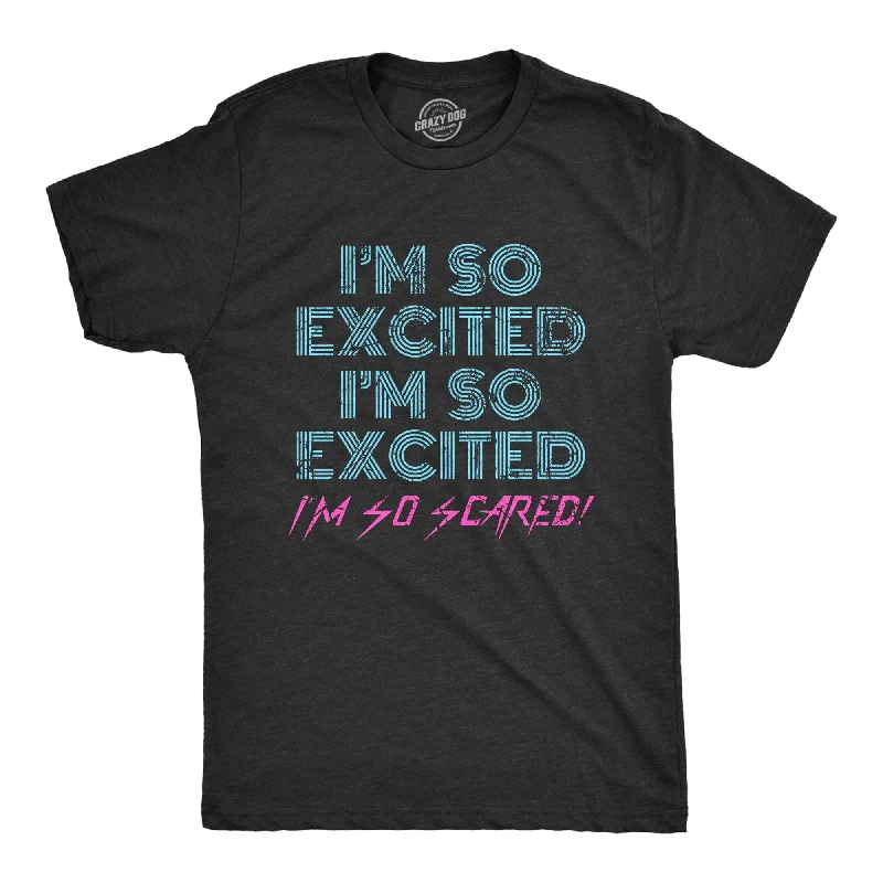 men's shirts for professional day-to-night wear-I'm So Excited I'm So Scared Men's T Shirt