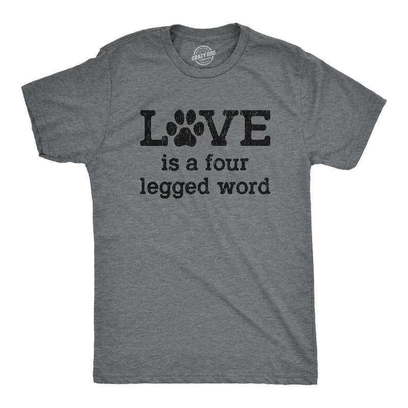 men's shirts with subtle checks for business wear-Love Is A Four Legged Word Men's T Shirt