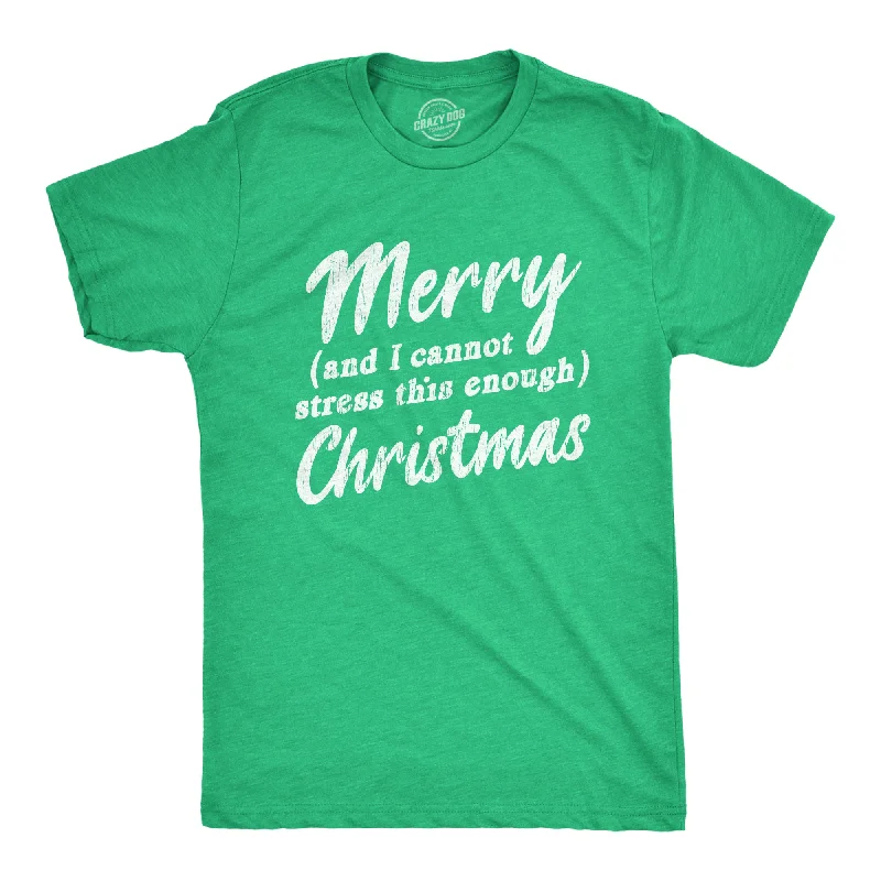 men's shirts for formal gatherings and banquets-Merry And I Cannot Stress This Enough Christmas Men's T Shirt