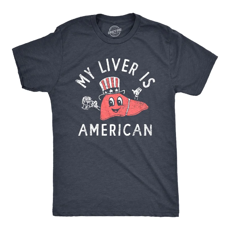 men's shirts with bright colors for a bold look-My Liver Is American Men's T Shirt