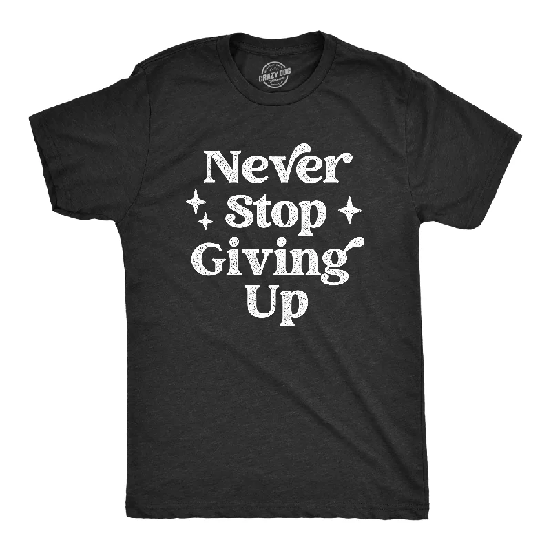 men's casual shirts with bold designs-Never Stop Giving Up Men's T Shirt