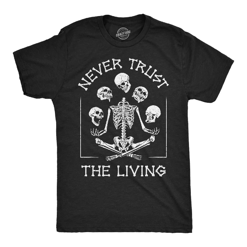 men's shirts with premium designs for upscale looks-Never Trust the Living Skeleton Men's T Shirt