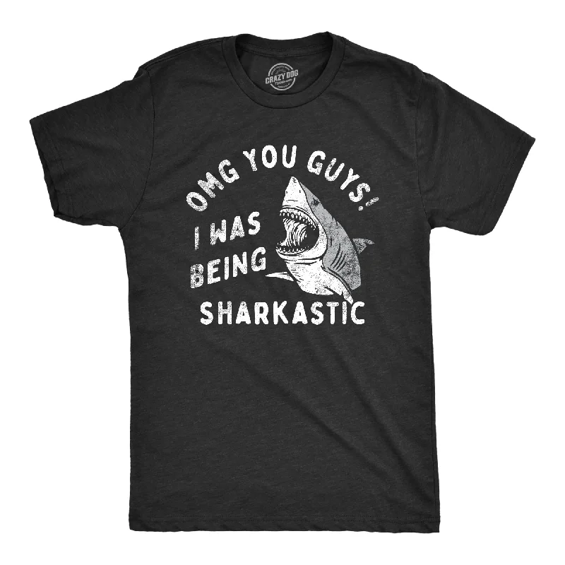 men's shirts with stylish buttons for attention to detail-OMG You Guys I Was Being Sharkastic Men's T Shirt