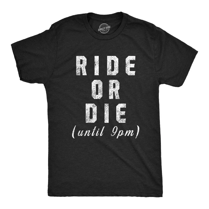 men's shirts with a smooth finish for sleek looks-Ride Or Die Until 9PM Men's T Shirt