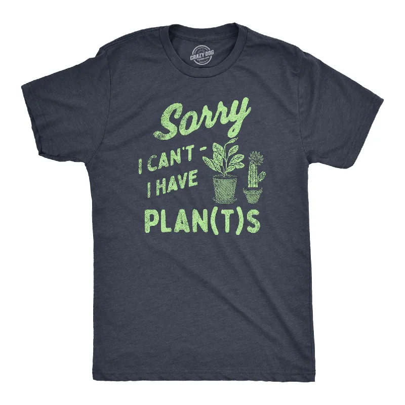 men's shirts with fine details for added sophistication-Sorry I Cant I Have Plants Men's T Shirt