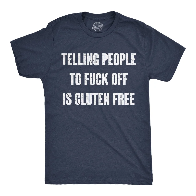 men's shirts with sleek designs for formal occasions-Telling People To Fuck Off Is Gluten Free Men's T Shirt