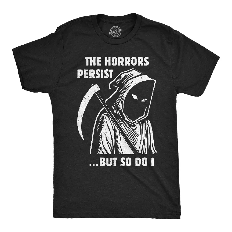 men's stylish long-sleeve shirts-The Horrors Persist But So Do I Men's T Shirt