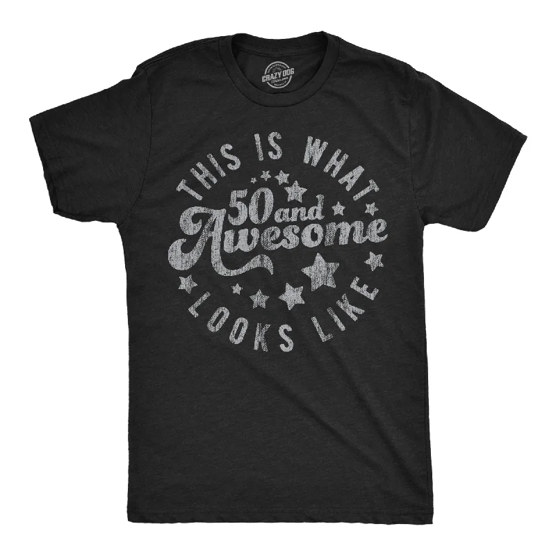 men's shirts for stylish summer days-This Is What 50 And Awesome Looks Like Men's T Shirt