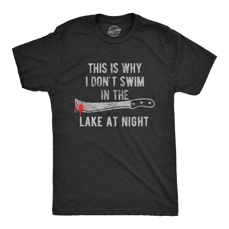 men's shirts with retro prints for a vintage vibe-This Is Why I Don't Swim In The Lake At Night Men's T Shirt