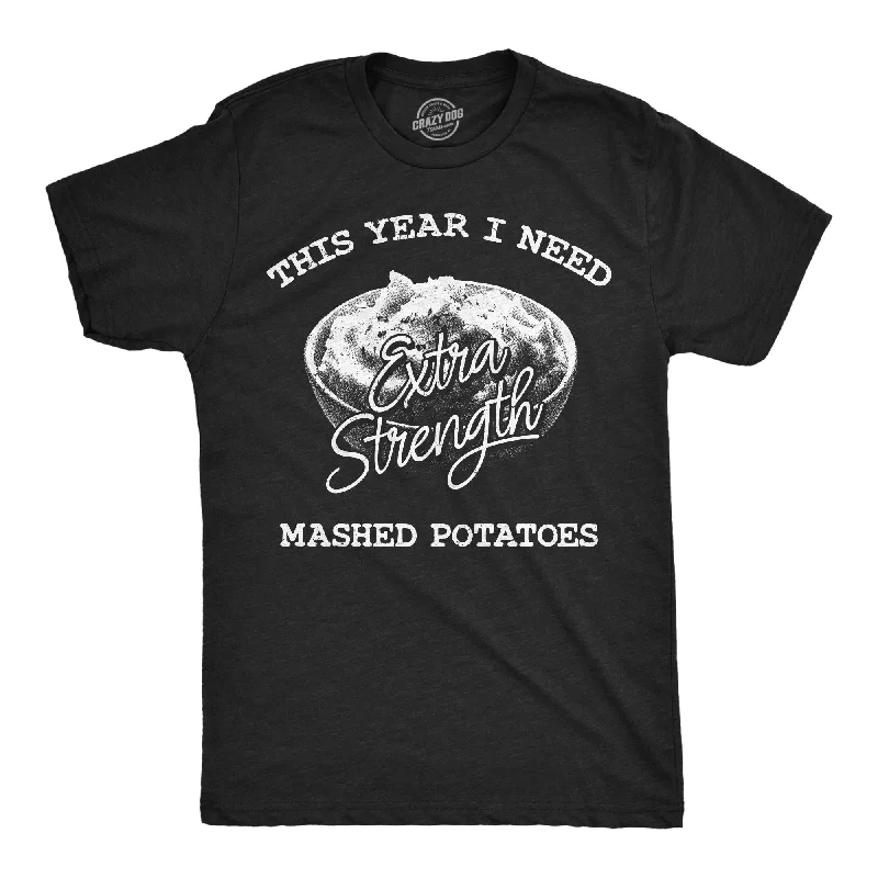 men's shirts for formal dinners and events-This Year I Need Extra Strength Mashed Potatoes Men's T Shirt